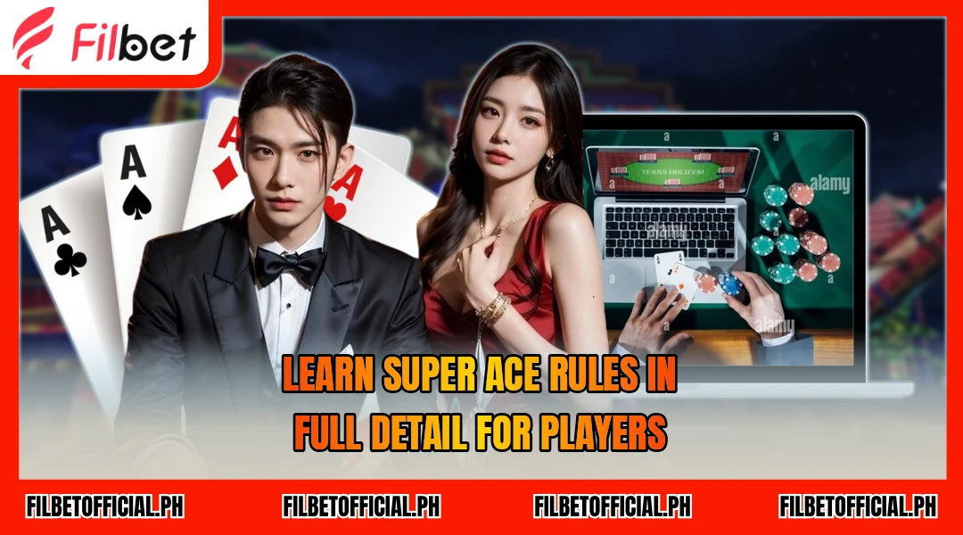 learn-super-ace-rules-in-full-detail-for-players