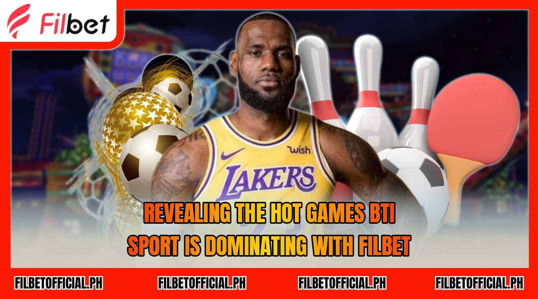 revealing-the-hot-games-bti-sport-is-dominating-with-filbet